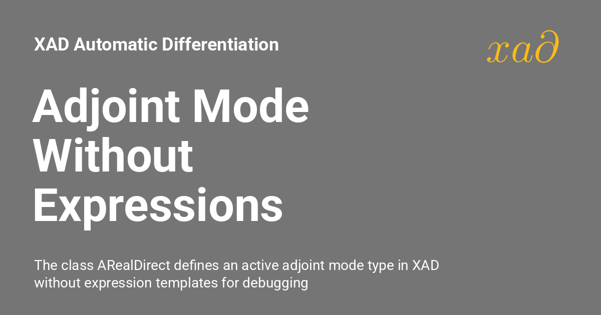 Adjoint Mode Without Expressions - XAD Automatic Differentiation